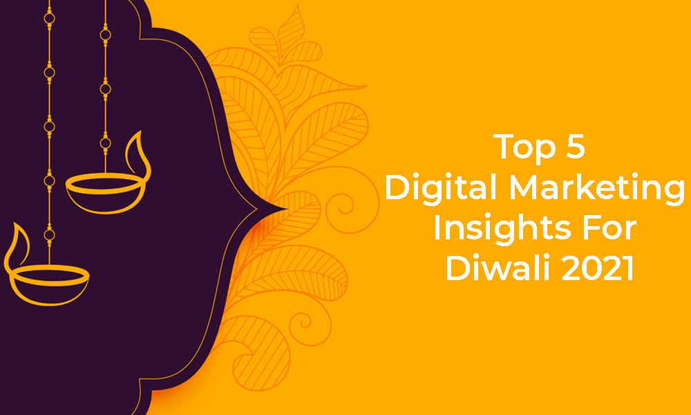 5 Digital Marketing Insights For Diwali 2021